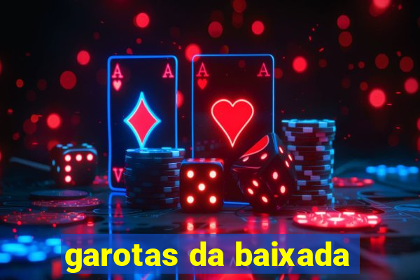 garotas da baixada